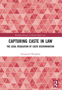 Paperback Capturing Caste in Law: The Legal Regulation of Caste Discrimination Book