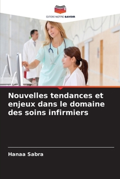 Nouvelles tendances et enjeux dans le domaine des soins infirmiers (French Edition)