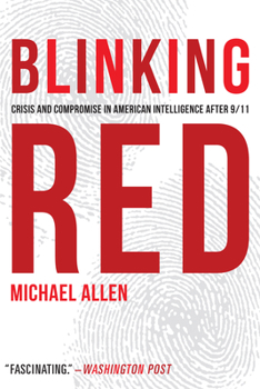 Paperback Blinking Red: Crisis and Compromise in American Intelligence After 9/11 Book