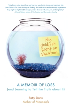 Paperback The Goldfish Went on Vacation: A Memoir of Loss (and Learning to Tell the Truth about It) Book