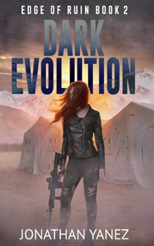 Dark Evolution: A Survival Thriller - Book #2 of the Edge of Ruin