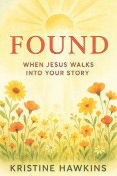 Found: When Jesus Walks Into Your Story