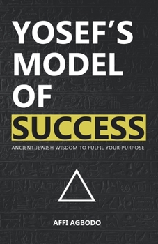 Paperback Yosef's Model of Success: Ancient Jewish wisdom to fulfil your purpose Book