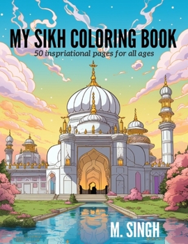 Paperback My Sikh Coloring Book: 50 Inspirational Pages for All Ages Book