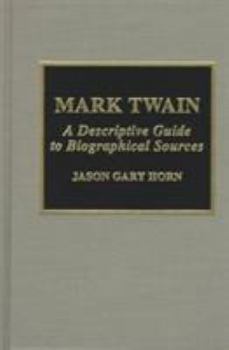 Hardcover Mark Twain: A Descriptive Guide to Biographical Sources Book
