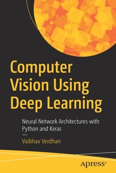 Paperback Computer Vision Using Deep Learning: Neural Network Architectures with Python and Keras Book