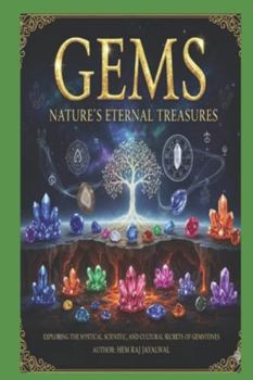 GEMS: NATURE'S ETERNAL TREASURES