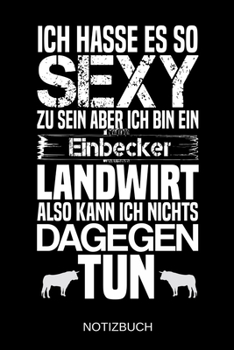 Ich hasse es so sexy zu sein aber ich bin ein Einbecker Landwirt also kann ich nichts dagegen tun: A5 Notizbuch | Liniert 120 Seiten | ... | Muttertag | Namenstag (German Edition)