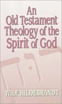 Paperback An Old Testament Theology of the Spirit of God Book