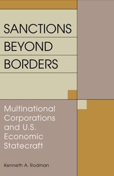 Paperback Sanctions Beyond Borders: Multinational Corporations and U.S. Economic Statecraft Book