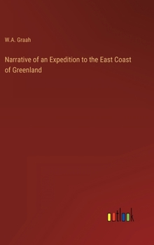 Hardcover Narrative of an Expedition to the East Coast of Greenland Book