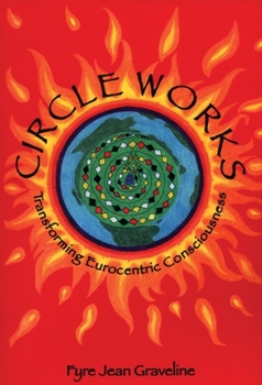 Paperback Circle Works: Transforming Eurocentric Consciousness Book