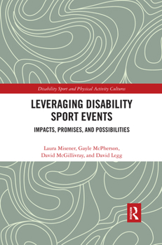 Paperback Leveraging Disability Sport Events: Impacts, Promises, and Possibilities Book