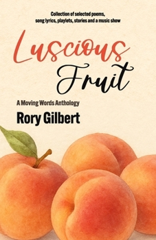 LUSCIOUS FRUIT: A Moving Words Anthology