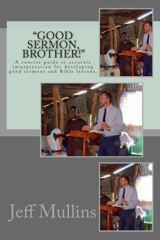 Paperback "Good Sermon, Brother!": A concise guide to preaching good sermons. Book