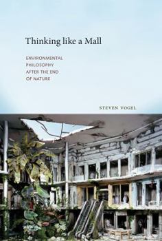 Hardcover Thinking Like a Mall: Environmental Philosophy After the End of Nature Book