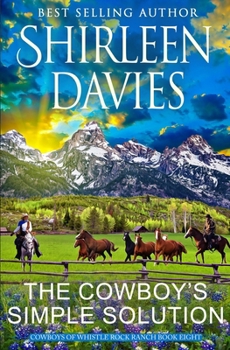 The Cowboy's Simple Solution: A Clean and Wholesome Friends to Lovers Contemporary Western Romance (Cowboys of Whistle Rock Ranch)