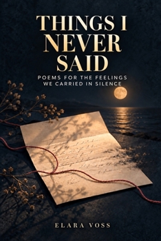 Paperback Things I Never Said: Poems For The Feelings We Carried in Silence Book