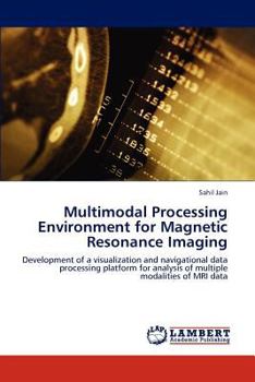 Paperback Multimodal Processing Environment for Magnetic Resonance Imaging Book