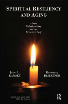 Hardcover Spiritual Resiliency and Aging: Hope, Relationality, and the Creative Self Book