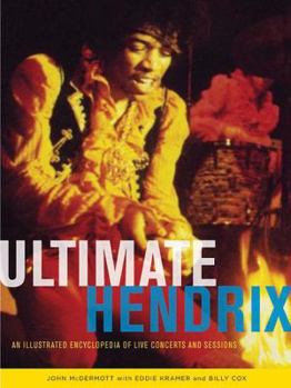 Paperback Ultimate Hendrix: An Illustrated Encyclopedia of Live Concerts and Sessions Book