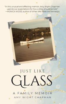 Just Like Glass: A Family Memoir