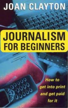 Paperback Journalism for Beginners: How to Get into Print and Get Paid for It Book