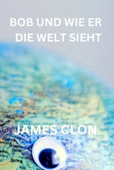 Paperback Bob Und Wie Er Die Welt Sieht [German] Book