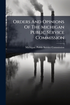 Paperback Orders And Opinions Of The Michigan Public Service Commission Book
