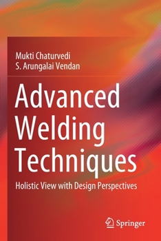 Paperback Advanced Welding Techniques: Holistic View with Design Perspectives Book