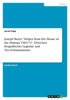 Paperback Joseph Beuys "Stripes from the House of the Shaman 1964-72". Zwischen biografischer Legende und Neo-Schamanismus [German] Book