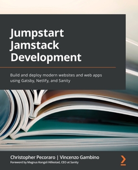 Paperback Jumpstart Jamstack Development: Build and deploy modern websites and web apps using Gatsby, Netlify, and Sanity Book