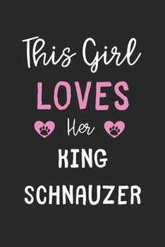 Paperback This Girl Loves Her King Schnauzer: Lined Journal, 120 Pages, 6 x 9, Funny King Schnauzer Gift Idea, Black Matte Finish (This Girl Loves Her King Schn Book