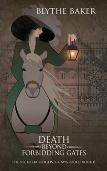 Death Beyond Forbidding Gates - Book #6 of the Victoria Sedgewick Mysteries