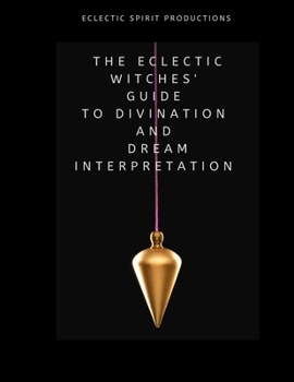 Paperback The Eclectic Witches' Guide to Divination and Dream Interpretation Book