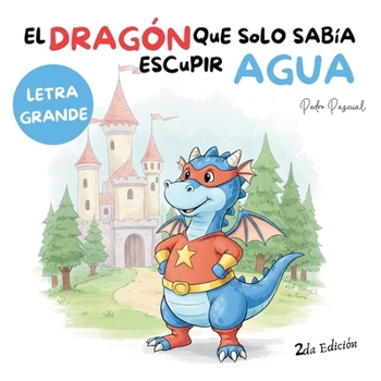 Paperback El Dragón que solo sabía escupir agua [Spanish] Book