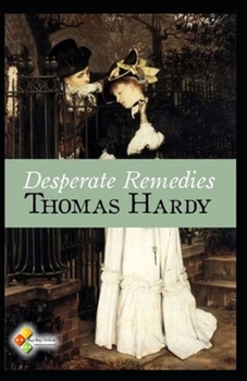 Desperate Remedies:Thomas Hardy Original Edition(Annotated)