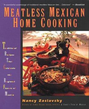 Paperback Meatless Mexican Home Cooking: Traditional Recipes That Celebrate the Regional Flavors of Mexico Book