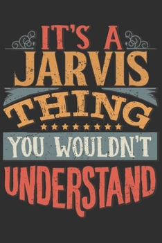 It's A Jarvis You Wouldn't Understand: Want To Create An Emotional Moment For A Jarvis Family Member ? Show The Jarvis's You Care With This Personal Custom Gift With Jarvis's Very Own Family Name Surn