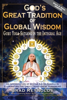 Paperback God's Great Tradition of Global Wisdom: Guru Yoga-Satsang in the Integral Age Book