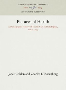 Paperback Pictures of Health: A Photographic History of Health Care in Philadelphia, 1860-1945 Book