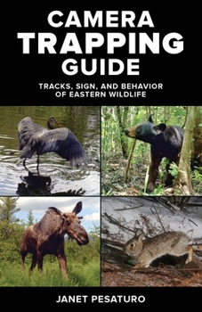 Paperback Camera Trapping Guide: Tracks, Sign, and Behavior of Eastern Wildlife Book