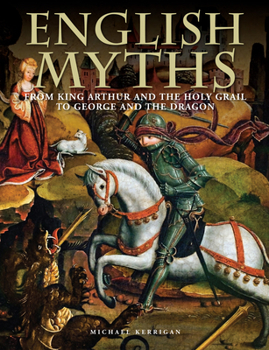 Hardcover English Myths: From King Arthur and the Holy Grail to George and the Dragon Book