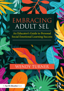 Paperback Embracing Adult SEL: An Educator's Guide to Personal Social Emotional Learning Success Book