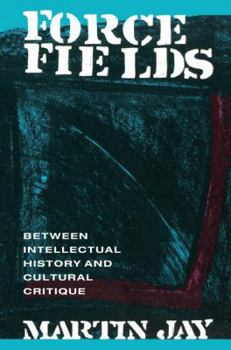 Hardcover Force Fields: Between Intellectual History and Cultural Critique Book