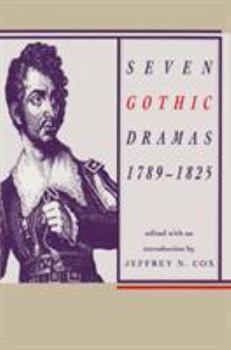 Paperback Seven Gothic Dramas, 1789-1825: 1789-1825 Book