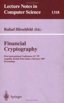 Paperback Financial Cryptography: First International Conference, FC '97, Anguilla, British West Indies, February 24-28, 1997. Proceedings Book