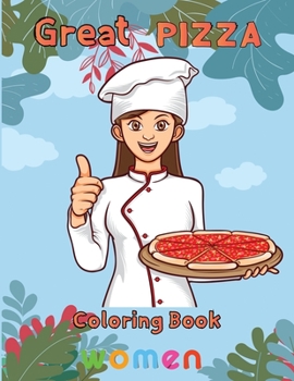 Paperback Great pizza coloring book women: 8.5''x11''/pizza coloring book