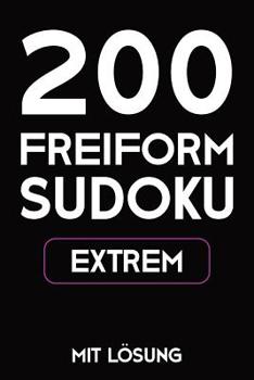 Paperback 200 Freiform Sudoku Extrem Mit Lösung: Sudoku Puzzle Rätselheft, 9x9, 2 Rästel pro Seite [German] Book