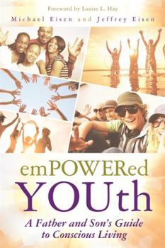 Paperback Empowered Youth: A Father and Son's Journey to Conscious Living Book